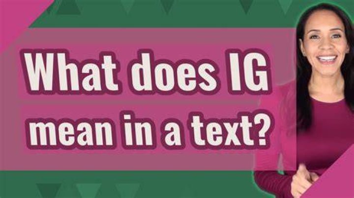 What does IG mean in a text