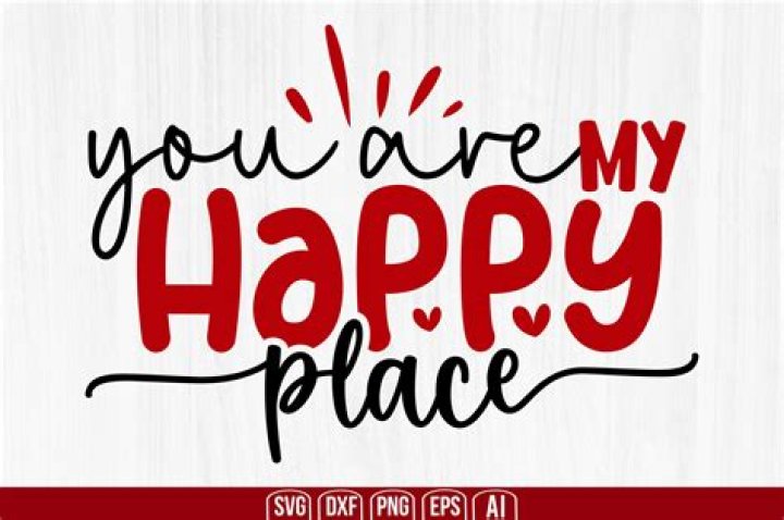 What does you are my happy place mean