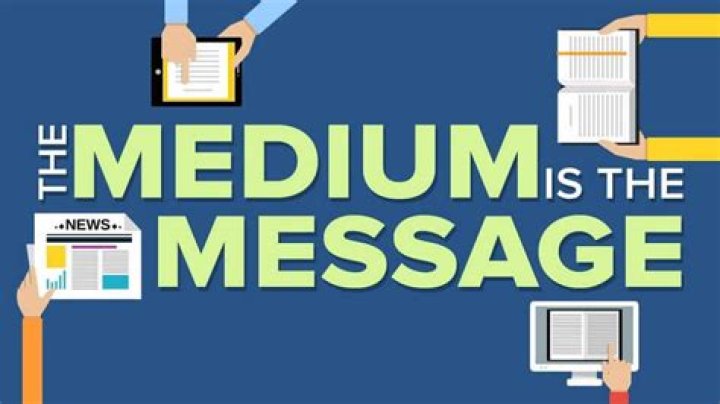 What is the meaning of the medium is the message
